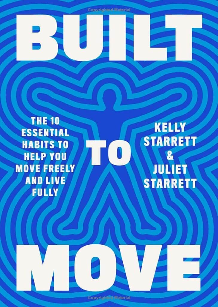 Built to Move Book Summary: The Ten Essential Habits to Help You Move Freely and Live Fully by Kelly Starrett & Juliet Starrett