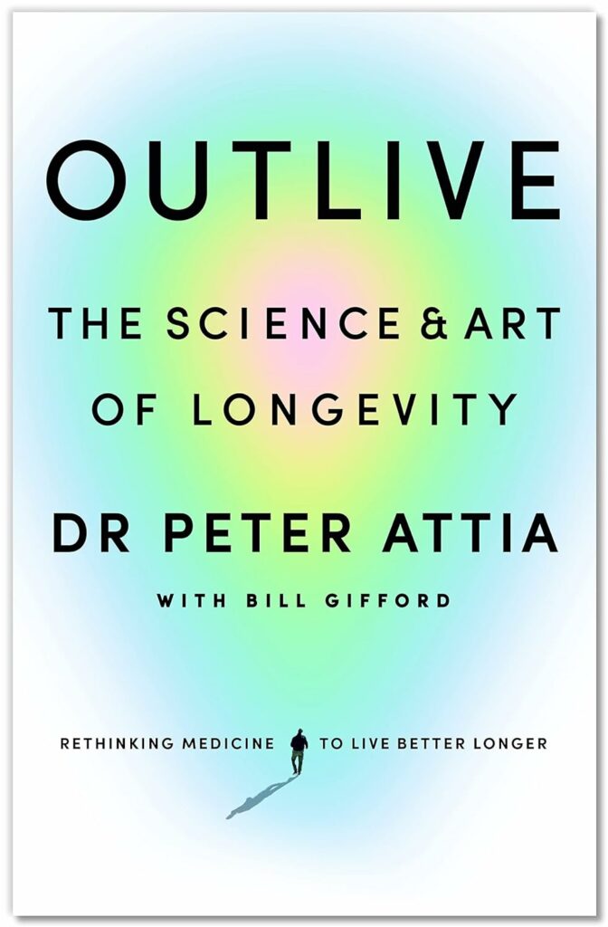Summary of Outlive by Peter Attia, with Bill Gifford